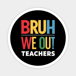 Bruh-we-out-teachers Magnet